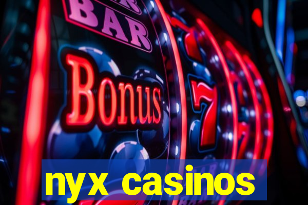 nyx casinos